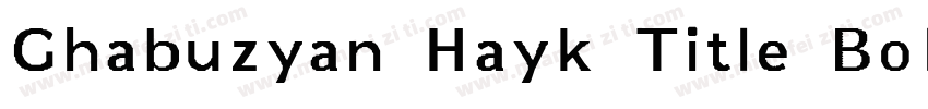Ghabuzyan Hayk Title Bold字体转换